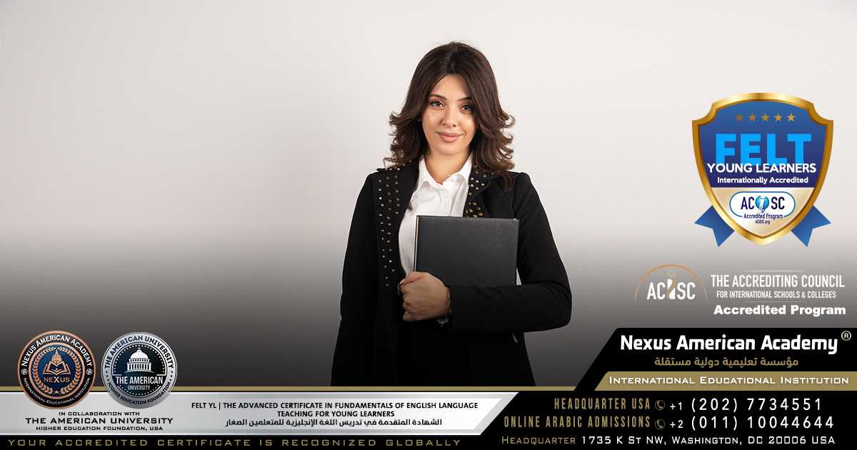 felt yl | the advanced certificate in fundamentals of english language teaching for young learners |  الشهادة المتقدمة في تدريس اللغة الإنجليزية للمتعلمين الصغار